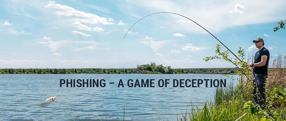 Phishing - A Game of Deception